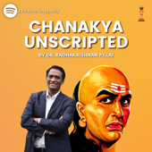 Chanakya Unscripted | Self Improvement and Entrepreneurship Podcast using Chanakya Niti - Dr Radhakrishnan Pillai and Pranav Patel