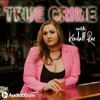 True Crime with Kendall Rae
