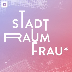 Stadt.Raum.Frau* – Queer-feministische Perspektiven auf Architektur, Stadtplanung und Aktivismus