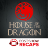 House of the Dragon: A Game of Thrones Post Show Recap - Josh Wigler and Friends
