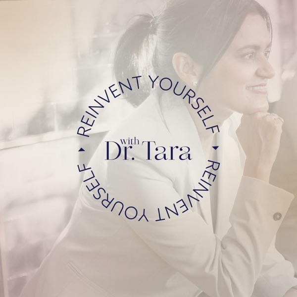 Reinvent Yourself with Dr. Tara