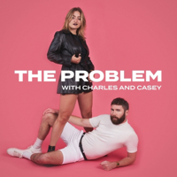 The Problem with Charles & Casey podcast