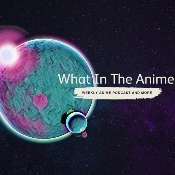 The Anime Podcast – Podcast – Podtail