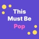 This Must Be Pop