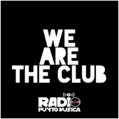 We Are The Club - Radio Punto Musica