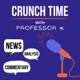 Crunch Time with Professor K: Expert analysis on important news, politics & international affairs