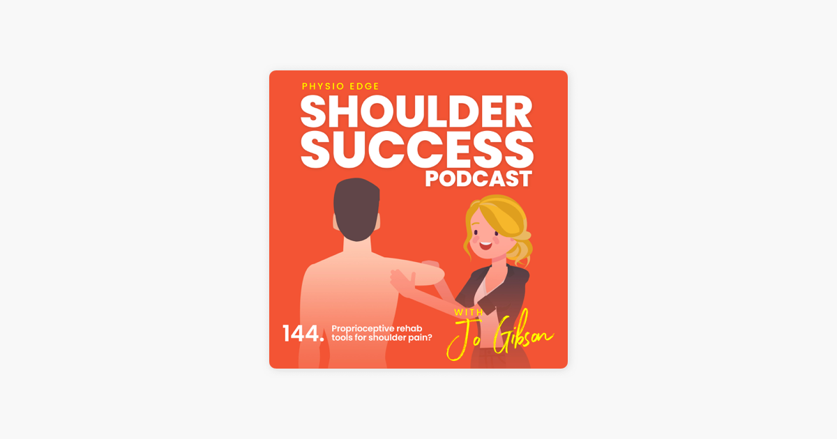 ‎Physio Edge podcast: 144. Proprioceptive rehab tools for shoulder pain ...