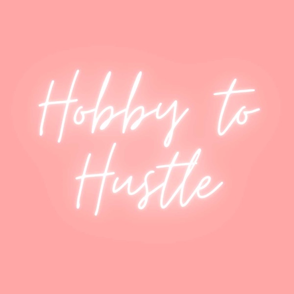 Hobby To Hustle Podcast Image