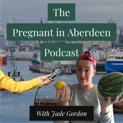 #1 Welcome to the Pregnant in Aberdeen Podcast