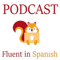 Fluent in Spanish podcast