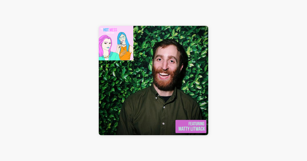 ‎The Hot Mess Comedy Hour Matty Litwack Talks Growing Up Orthodox on