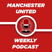 Manchester United Weekly Podcast - Harry Robinson & Jack Tait