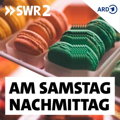SWR2 am Samstagnachmittag SWR2 am Samstagnachmittag