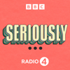 Seriously... - BBC Radio 4