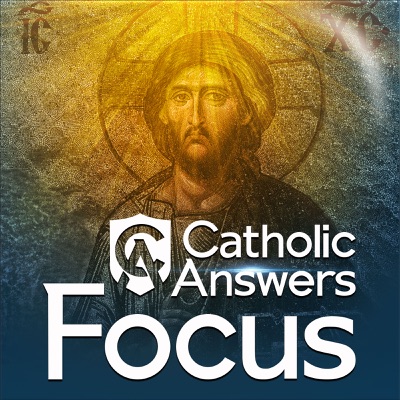 Catholic Answers Focus Catholic Answers Focus