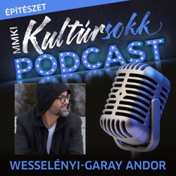 Tesztoszteronépítészet: Különkiadás - Wesselényi- Garay Andort kérdezi Smiló Dávid - MMKI Kultúrsokk Podcast