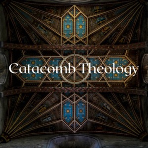 Catacomb Theology
