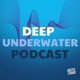 Deep Underwater Podcast