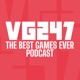 VG247's The Best Games Ever Podcast