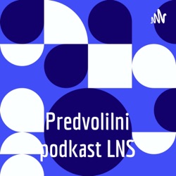 Predvolilni podkast LNS