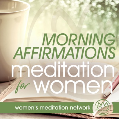 Morning Affirmations Meditation for Women:Women's Meditation Network
