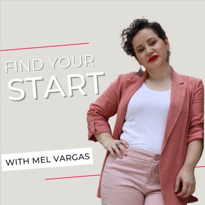 Find your Start with Mel Vargas