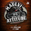 Maulvi with an Attitude - Maulvi with an Attitude
