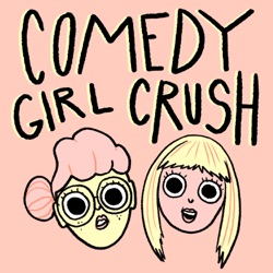 Comedy Girl Crush