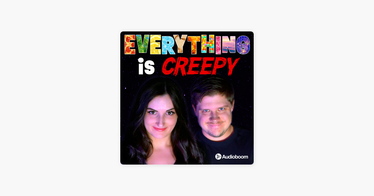 Everything Is Creepy On Apple Podcasts newt