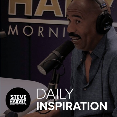 Daily Inspiration: The Steve Harvey Morning Show:iHeartPodcasts