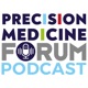 Precision Medicine Forum Podcast