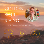 GOLDEN SOUL RISING – Wie du die Gene Keys lebst - Marie Redecker