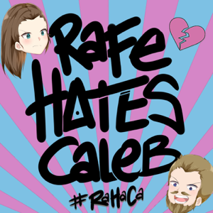Rafe Hates Caleb podcast