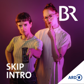 Skip Intro - der Serien-Podcast - Bayerischer Rundfunk
