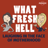 What Fresh Hell: Laughing in the Face of Motherhood - Margaret Ables and Amy Wilson