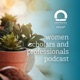 The Women Scholars and Professionals Podcast