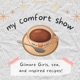 my comfort show: gilmore girls, tea, and inspired recipes!