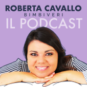 Roberta Cavallo - Il Podcast - Roberta Cavallo Bimbiveri