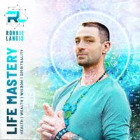 LIFE MASTERY W/ Ronnie Landis podcast