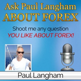 Ask Paul Langham About Forex Episode 1 Is It Possible To Make A - 