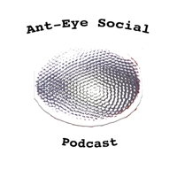 Ant-Eye Social Podcast podcast