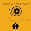 Songs of Our Own: A Marital Tour of the Music That Shaped Us. artwork