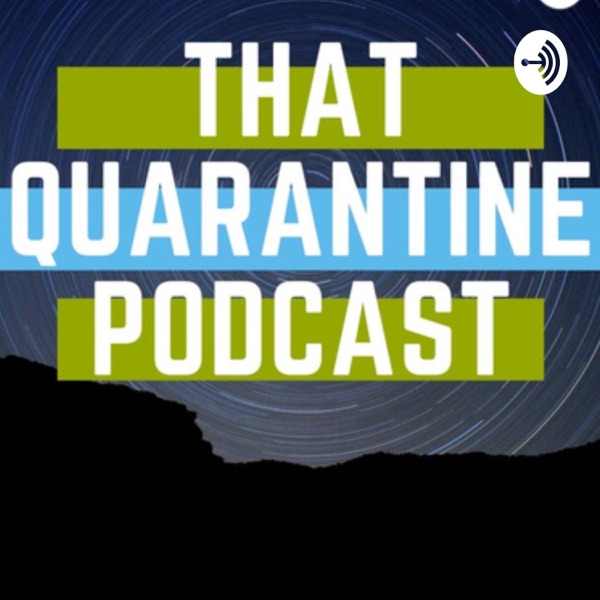 That Quarantine Podcast Artwork
