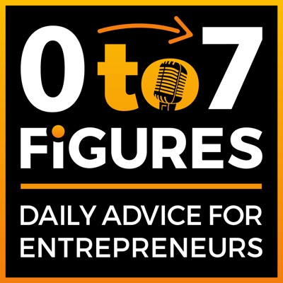 Zero to Seven Figures Entrepreneur Podcast - Entrepreneur Tips & Entrepreneur Tactics Zero to Seven Figures Entrepreneur Podcast - Entrepreneur Tips & Entrepreneur Tactics