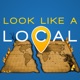 Look Like a Local:  Travelers Not Tourists
