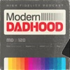 Modern Dadhood | Unpacking Fatherhood + Parenting for Dads (and Moms!) artwork