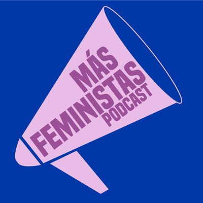 Más Feministas Podcast Más Feministas Podcast