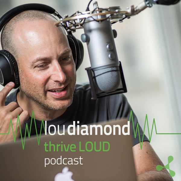 Thrive LOUD with Lou Diamond