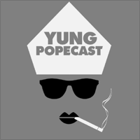 Yung Popecast podcast