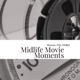 Midlife Movie Moments: Women, Film, Midlife.  